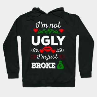 Not ugly just broke Hoodie